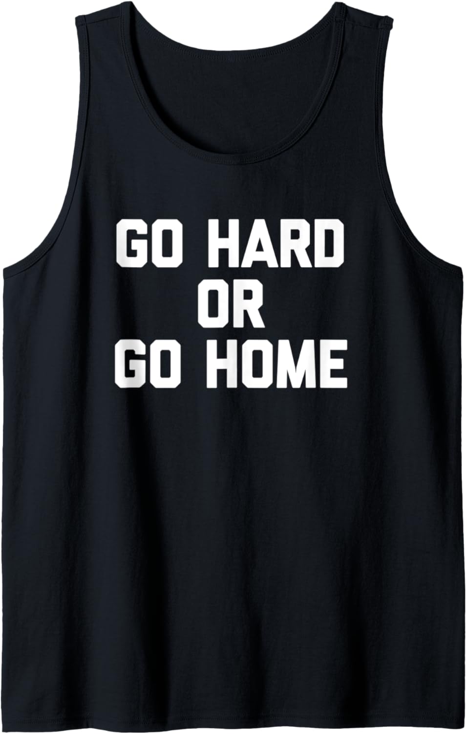 Go Hard Or Go Home T-Shirt mit lustigem Spruch Tank Top
