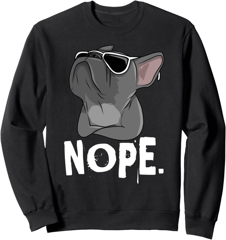 Nope Frenchie Französische Bulldogge Cute French Bulldog Sweatshirt