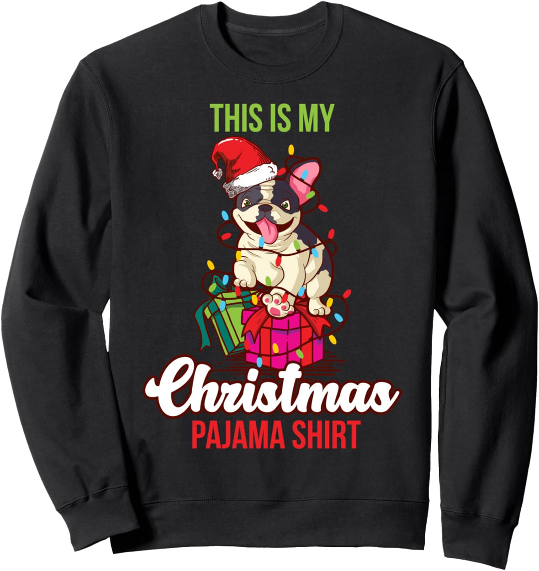 French Bulldog This Is My Christmas Pajama Sweatshirt