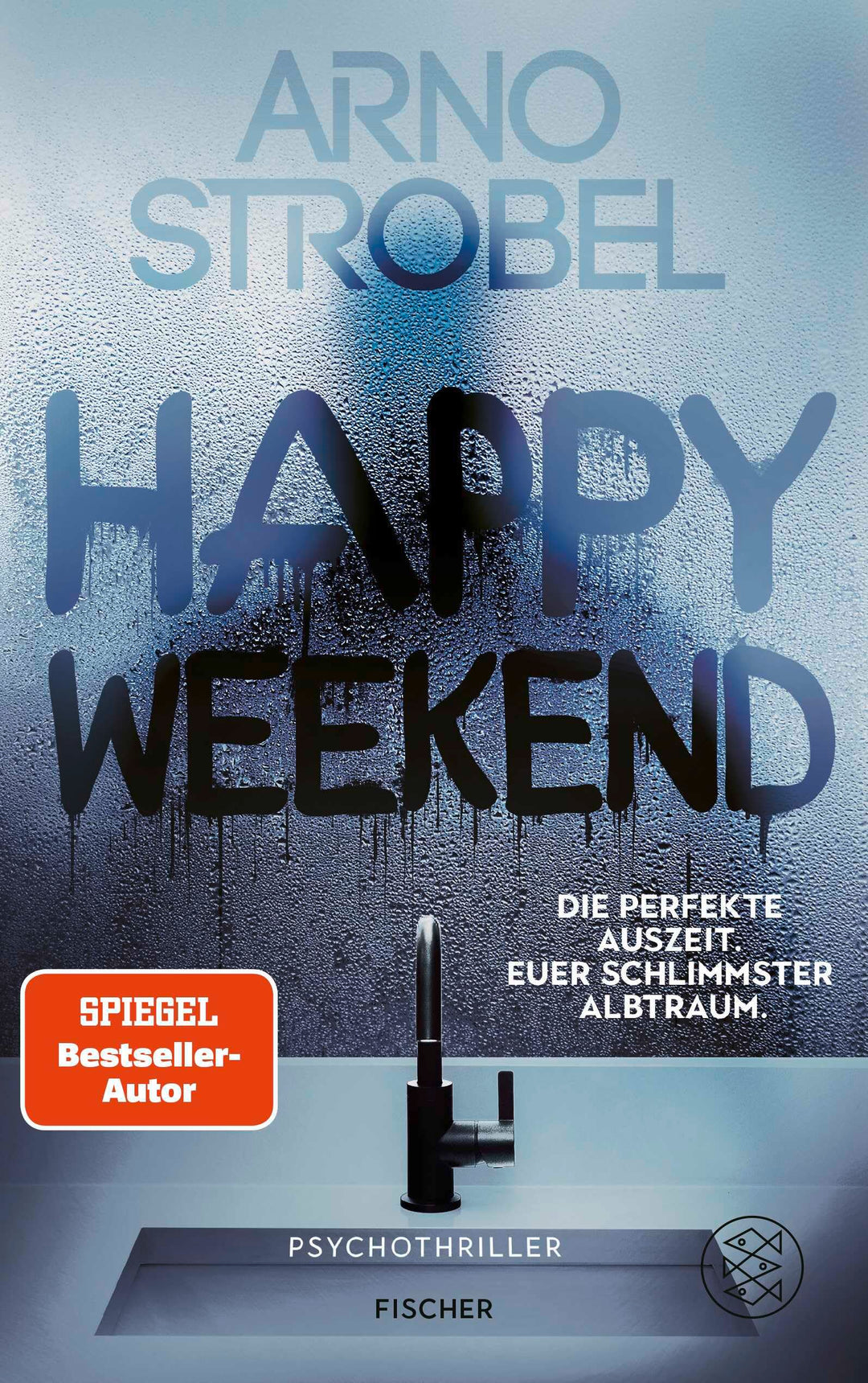 Happy Weekend – Die perfekte Auszeit. Euer schlimmster Albtraum.: Psychothriller | Nervenkitzel pur