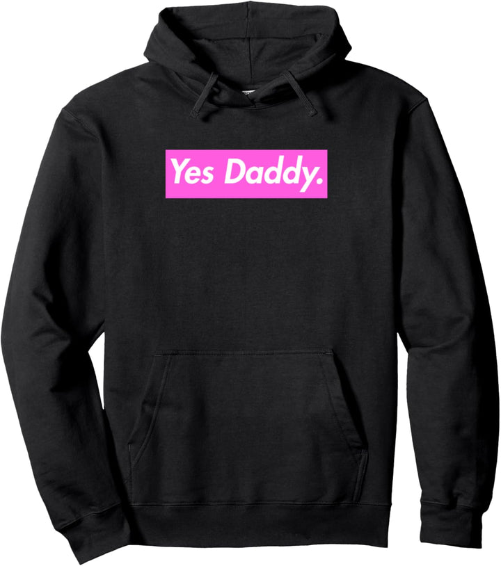 Yes Daddy Pullover Hoodie