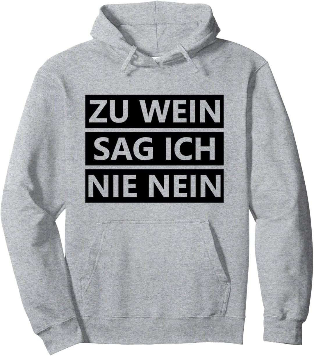 Lustiges Wein Weinfest Geschenk - Zu Wein Sag Ich Nie Nein Pullover Hoodie