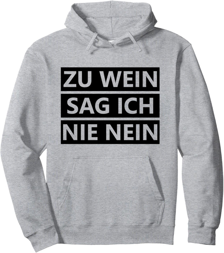 Lustiges Wein Weinfest Geschenk - Zu Wein Sag Ich Nie Nein Pullover Hoodie