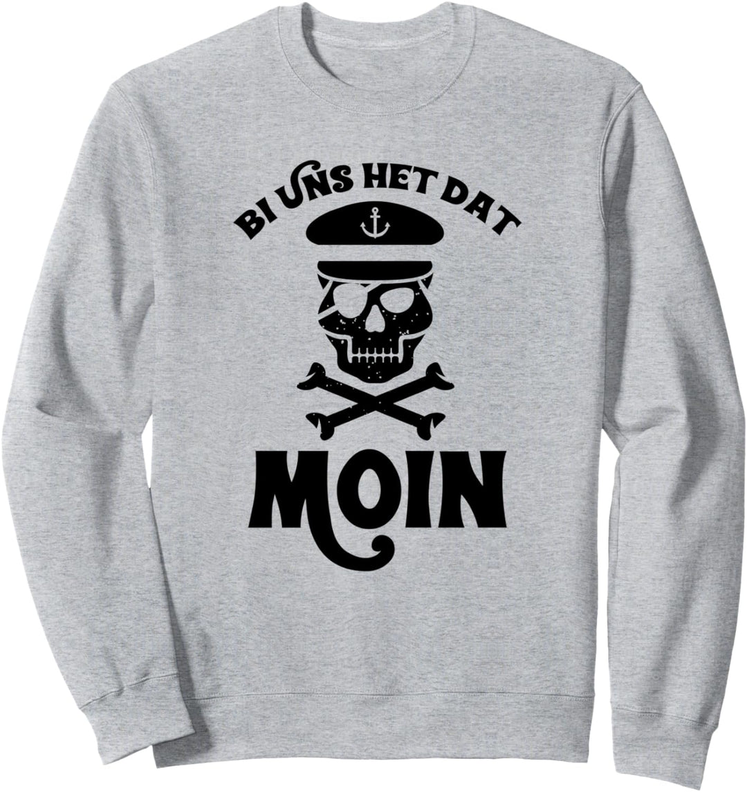 Bei uns heisst das Moin Totenkopf Kapitän Norddeutsch Sweatshirt