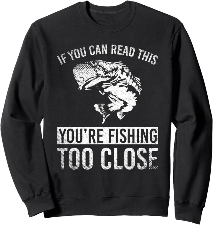 Wenn du das lesen kannst angelst du zu nah Lustiges Angeln Sweatshirt