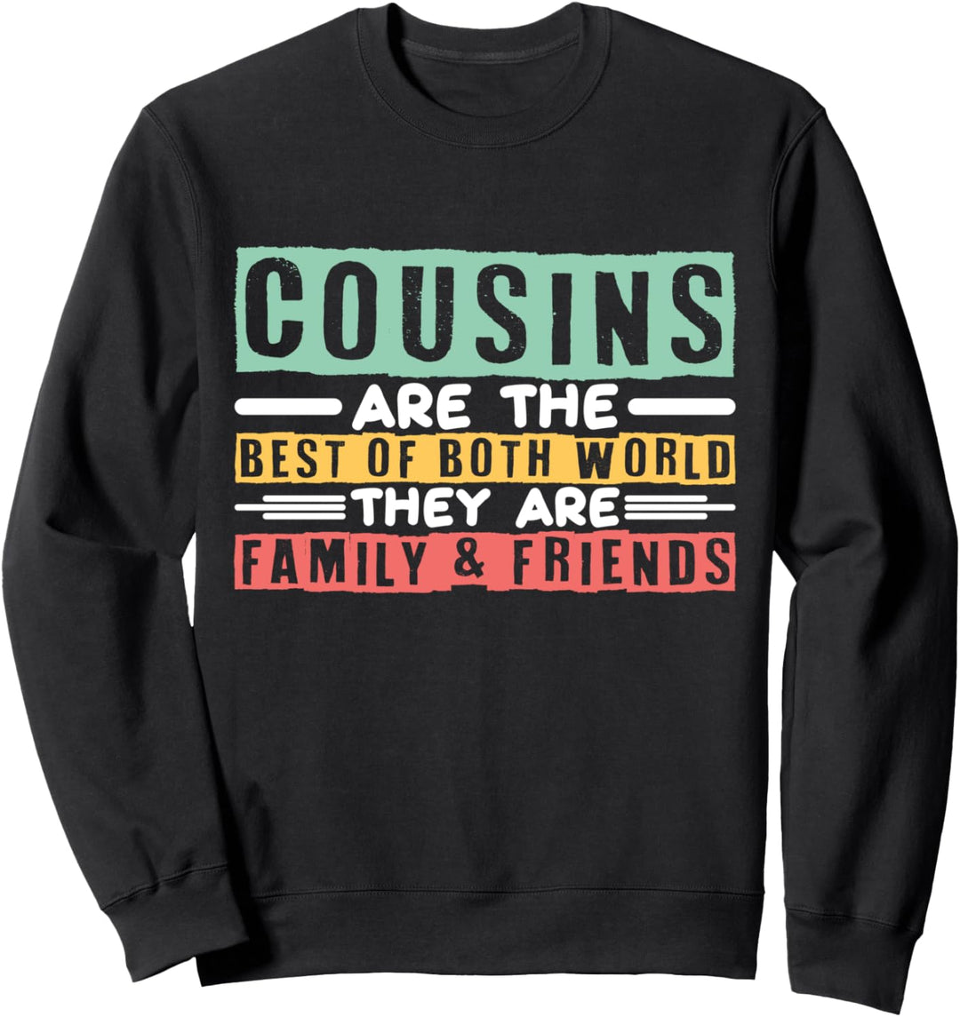 Couple Cousins are the best of both world Family and Friends Sweatshirt