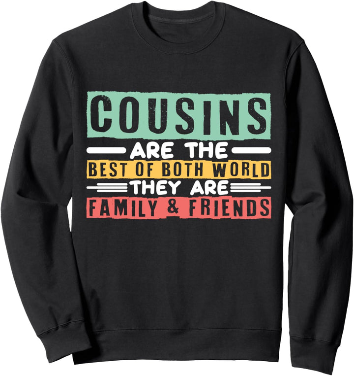 Couple Cousins are the best of both world Family and Friends Sweatshirt