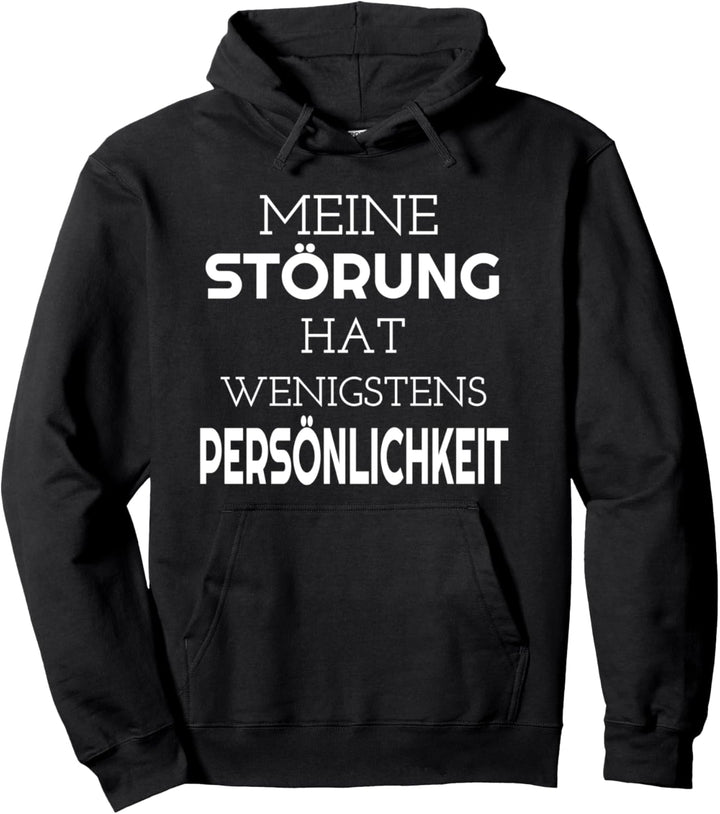 Meine Störung hat wenigstens Persönlichkeit - Spruch Pullover Hoodie