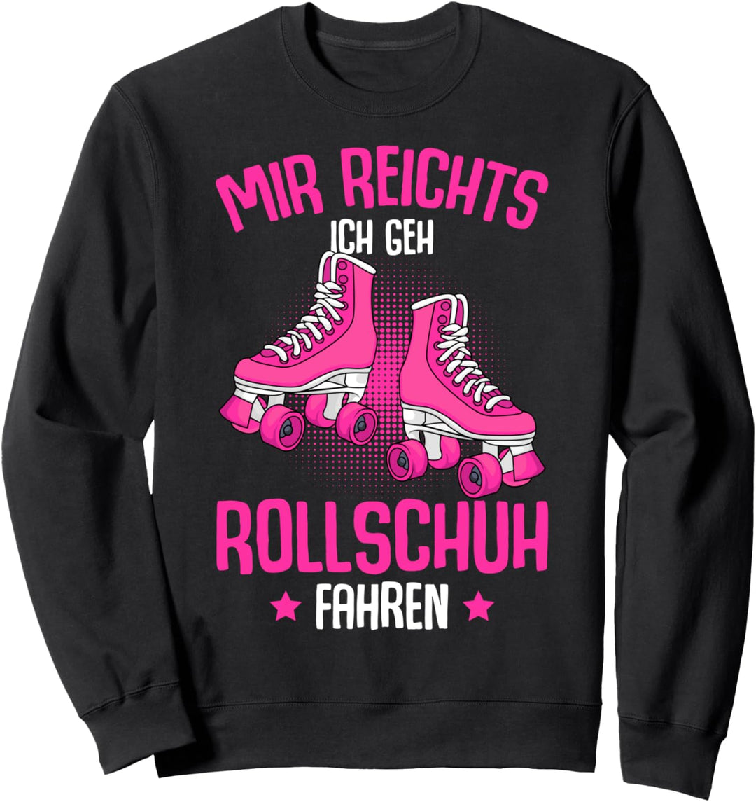 Mir reichts ich geh Rollschuh fahren Rollschuhe Mädchen Sweatshirt