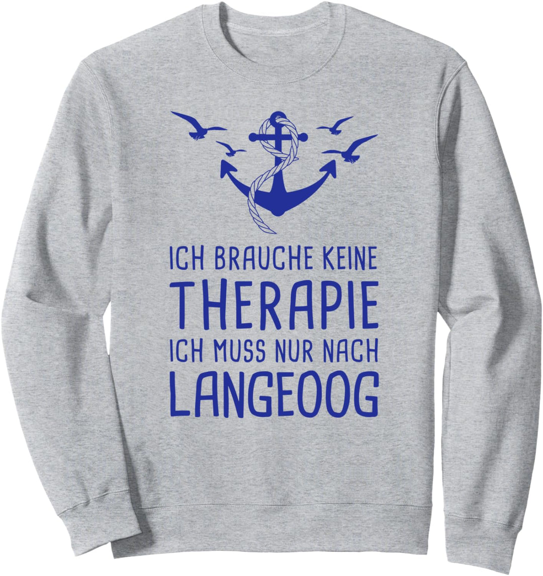 Ich Brauche Keine Therapie Ich Muss Nur Nach Langeoog Sweatshirt