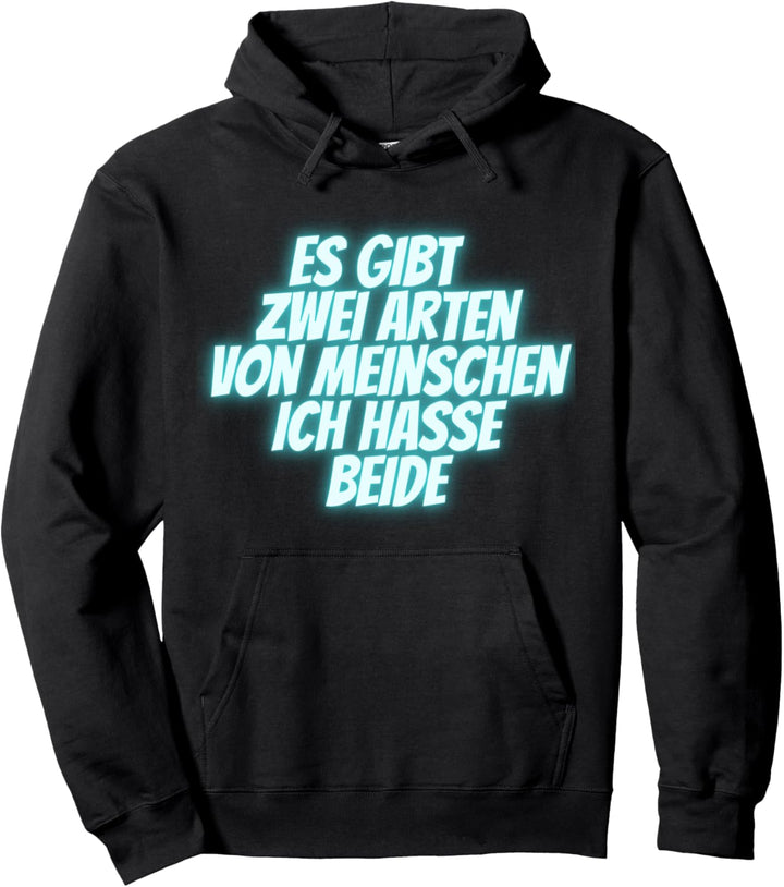 Es Gibt 2 Arten Von Menschen Und Ich Hasse Beide Geschenk Pullover Hoodie