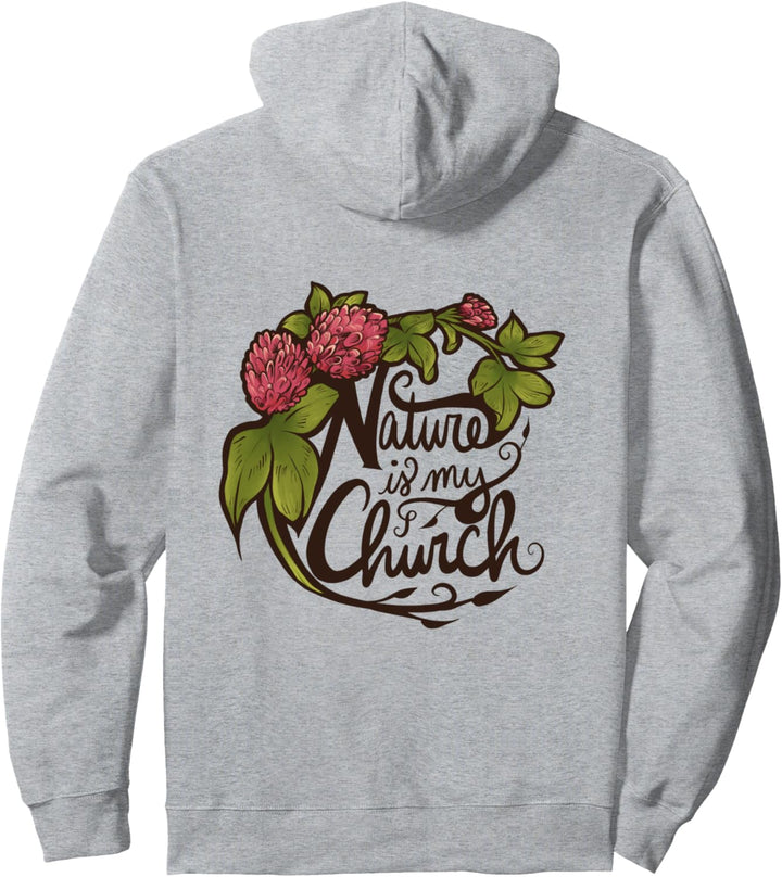 Nature is my church Floral Gardening pagan Pullover Hoodie
