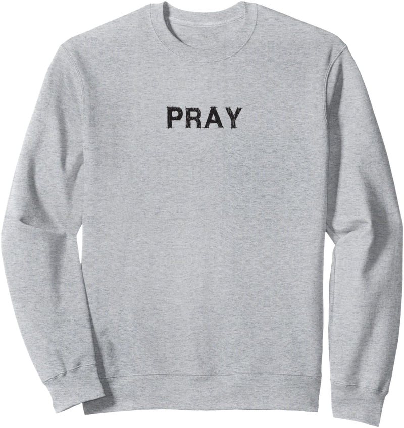 PRAY religiöser Spruch Geschenk betend christlich Männer Frauen Kinder Sweatshirt