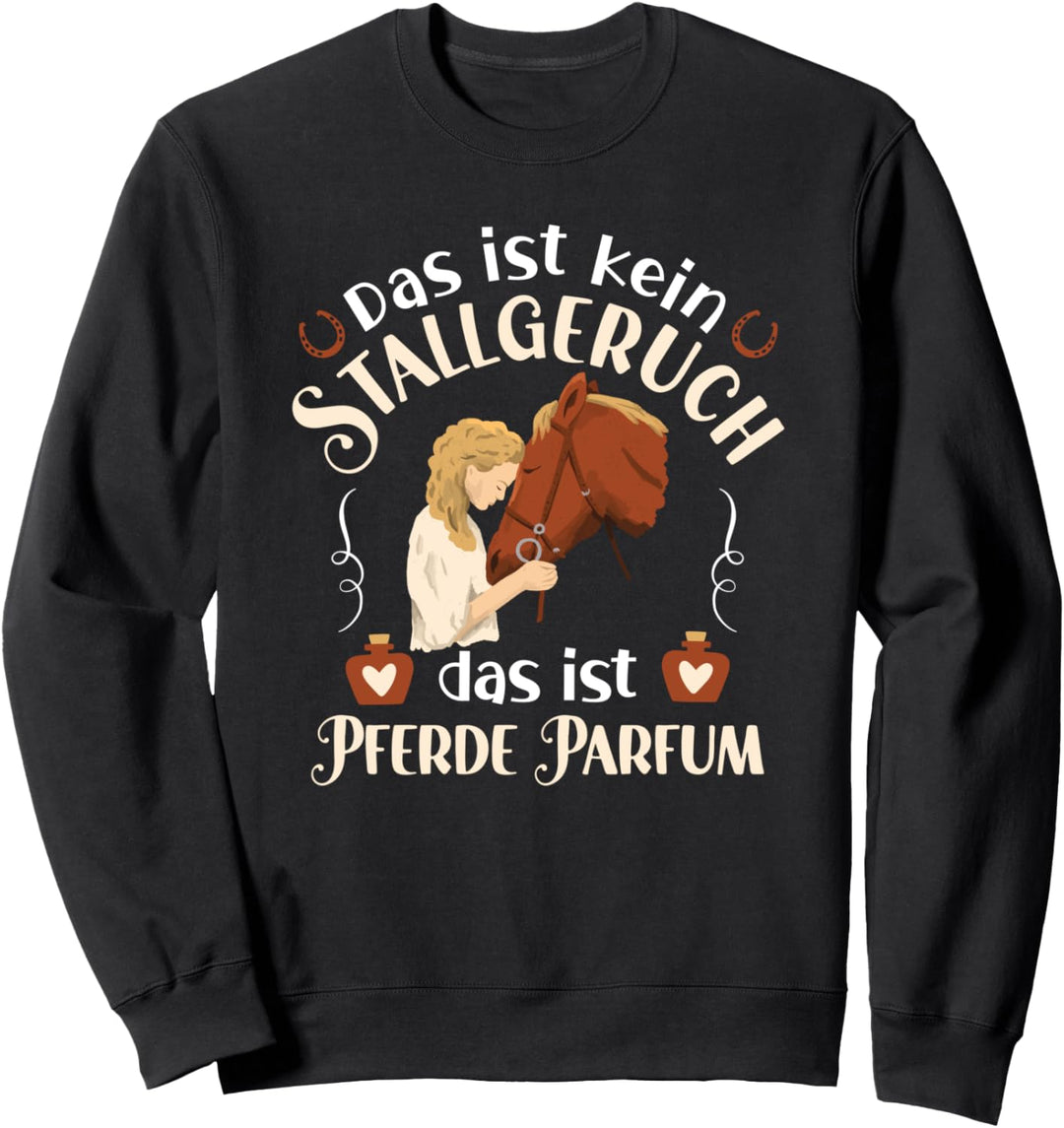 Pferde Parfum statt Stallgeruch Mädchen Pferd Reiten Sweatshirt
