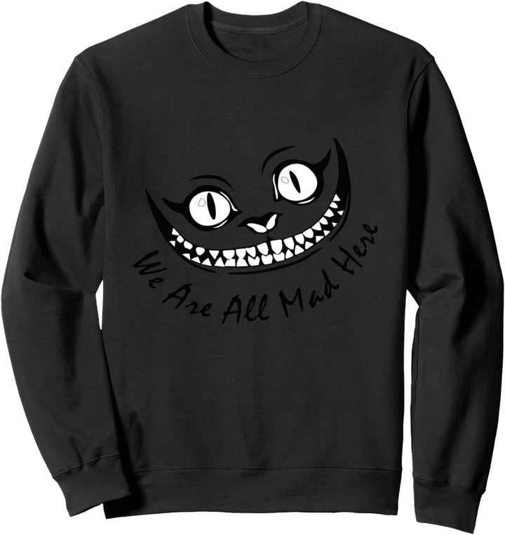 Cheshire Cat Grinning We're All Mad Here Wonderland Funny Sweatshirt
