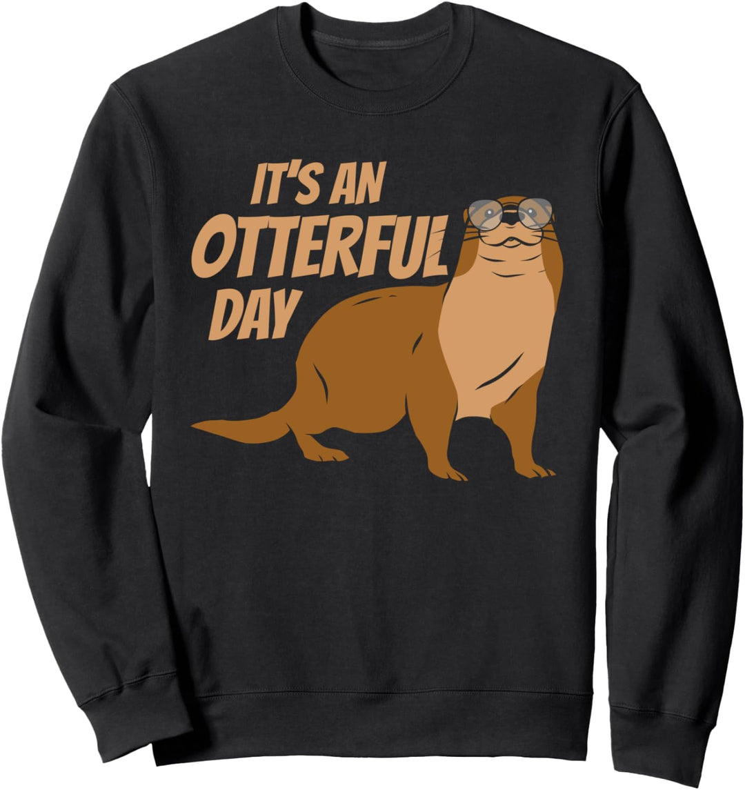 Its An Otterful Day Funny Otter Sweatshirt