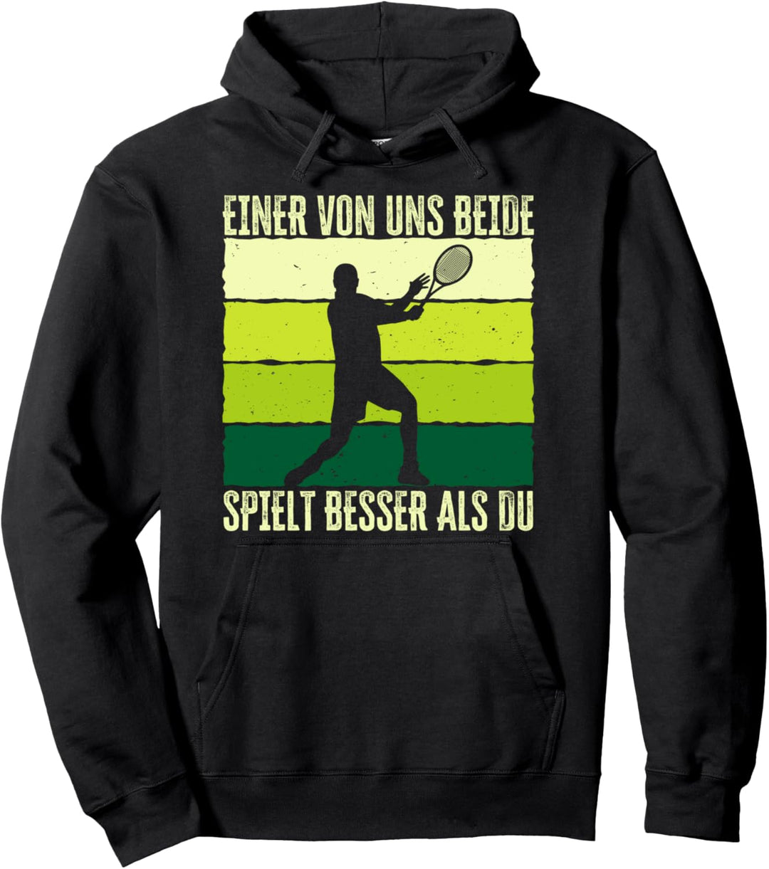 Einer von uns beide spielt besser als du. Tennis Spruch Pullover Hoodie