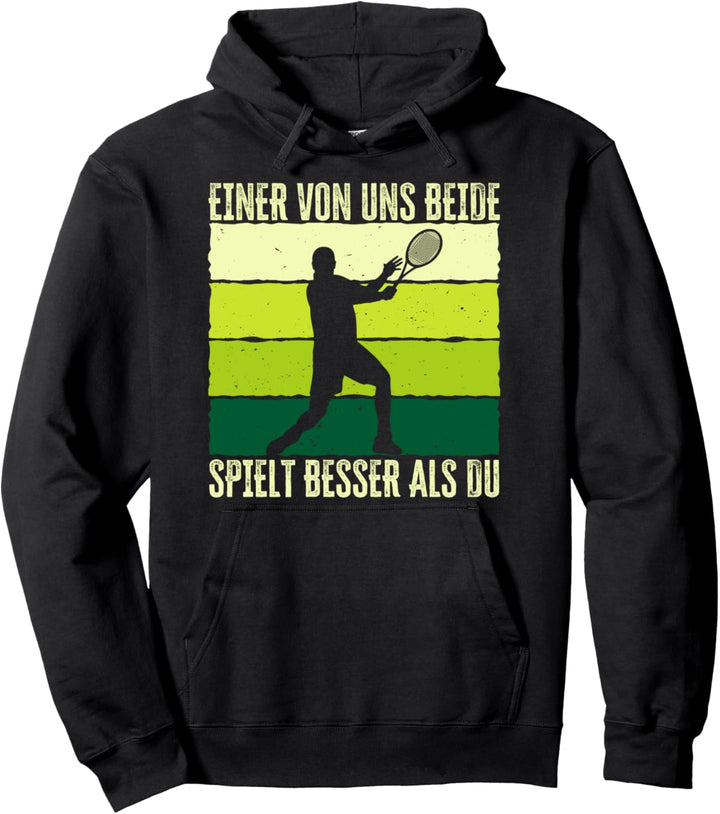 Einer von uns beide spielt besser als du. Tennis Spruch Pullover Hoodie