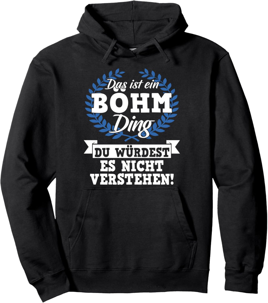 Das Ist Ein Böhm Ding Du Würdest Es Nicht Verstehen Pullover Hoodie