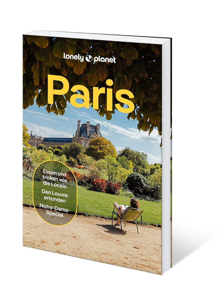 LONELY PLANET Reiseführer Paris: Eigene Wege gehen und Einzigartiges erleben., Taschenbuch