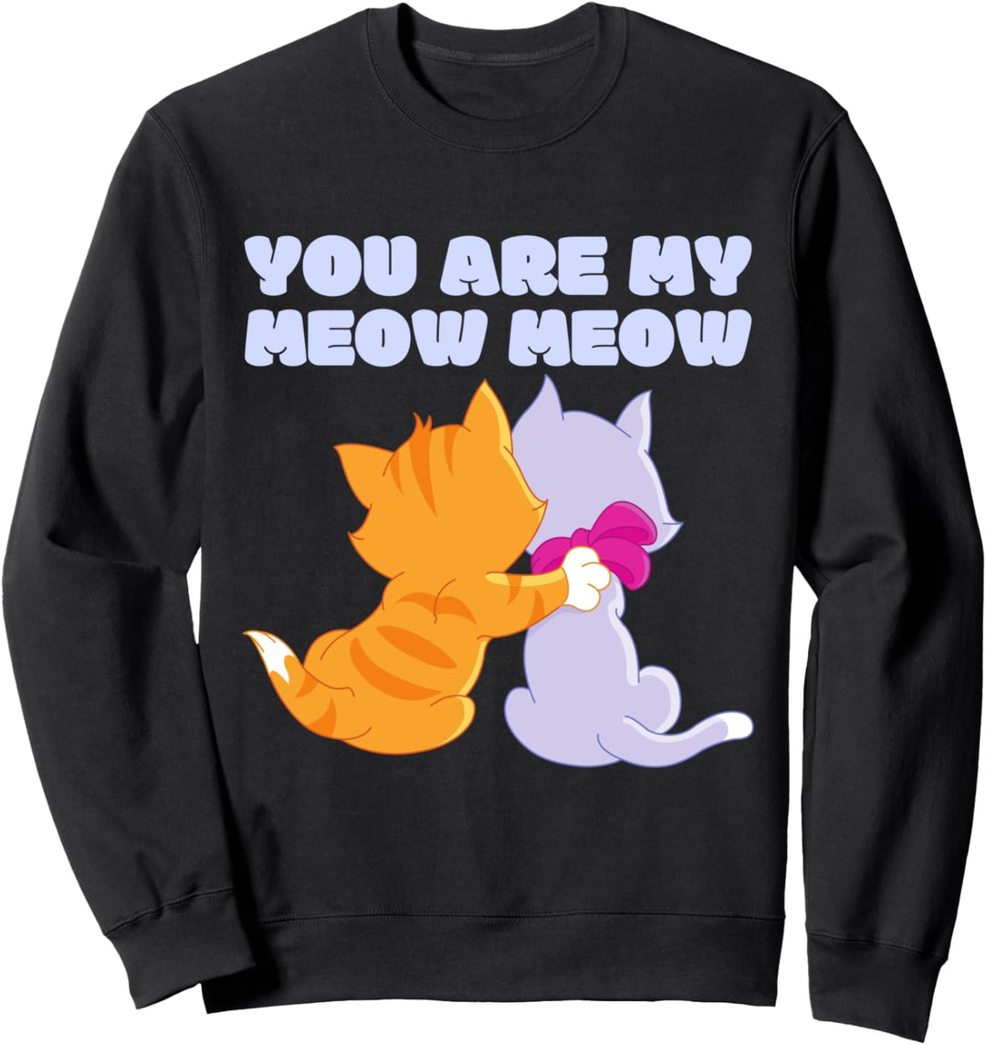 You Are My Meow Meow Zwei Süsses Katzen Katzenmama Katze Sweatshirt