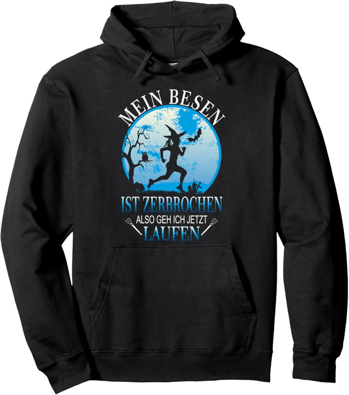 Mein Besen ist zerbrochen ich geh jetzt laufen - Hexenkostüm Pullover Hoodie