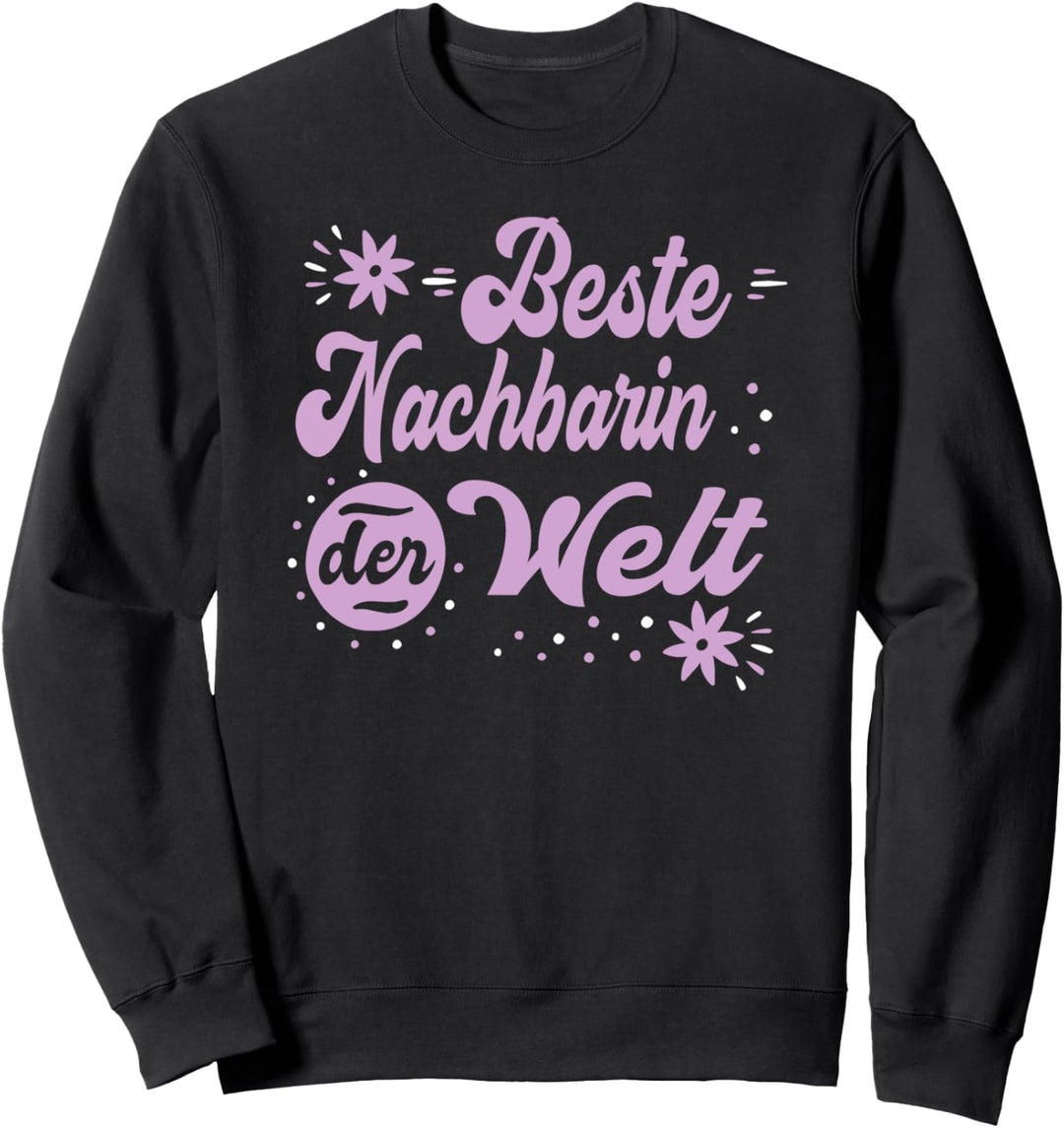 Beste Nachbarin Welt - Nachbarinnen Nachbarschaft Sprüche Sweatshirt
