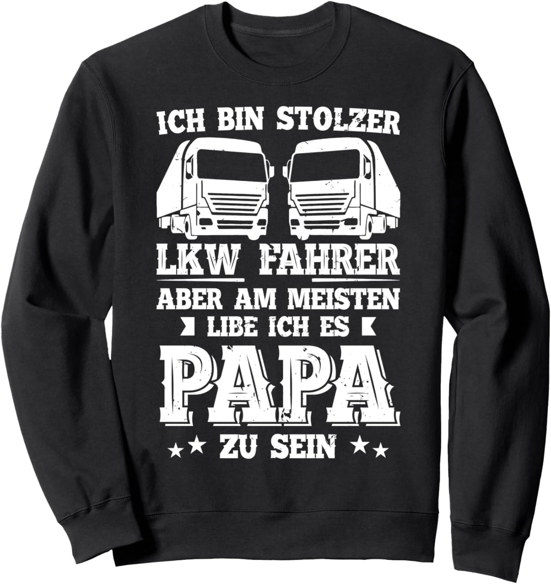 LKW-Fahrer Sattelzug Laster Motiv für Fernfahrer mit Spruch Sweatshirt