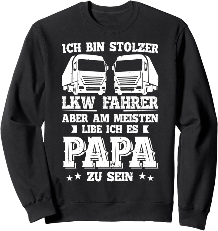 LKW-Fahrer Sattelzug Laster Motiv für Fernfahrer mit Spruch Sweatshirt