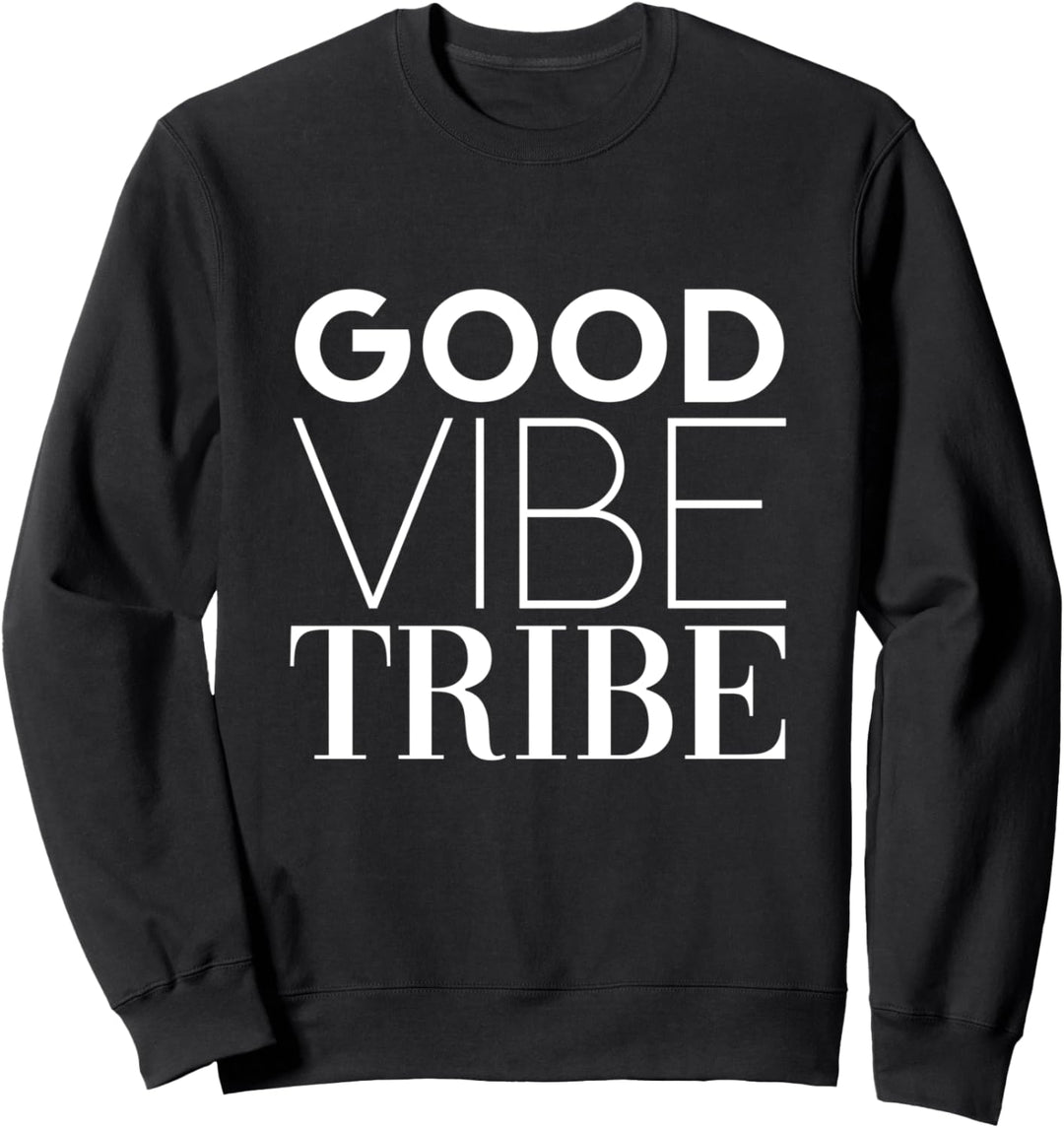 Good Vibe Tribe - Gute Laune Gruppe Sweatshirt