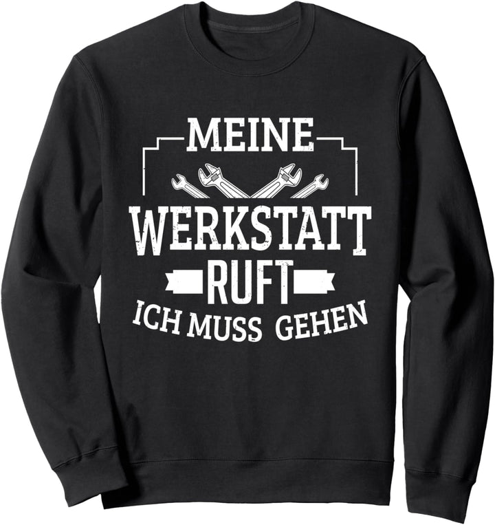 KFZ Mechaniker Meine Werkstatt Ruft Ich Muss Gehen Werkzeug Sweatshirt