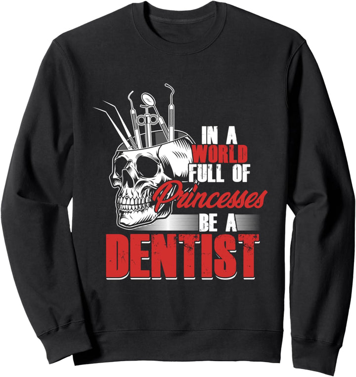 In Einer Welt Voller Prinzessinen Sei Zahnärztin Dentist Sweatshirt