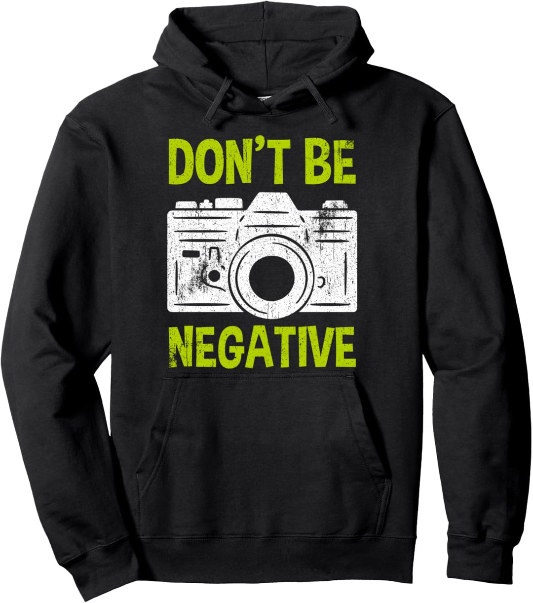 Lustiger Fotografen Spruch Don't be Negative Fotograf Kamera Pullover Hoodie