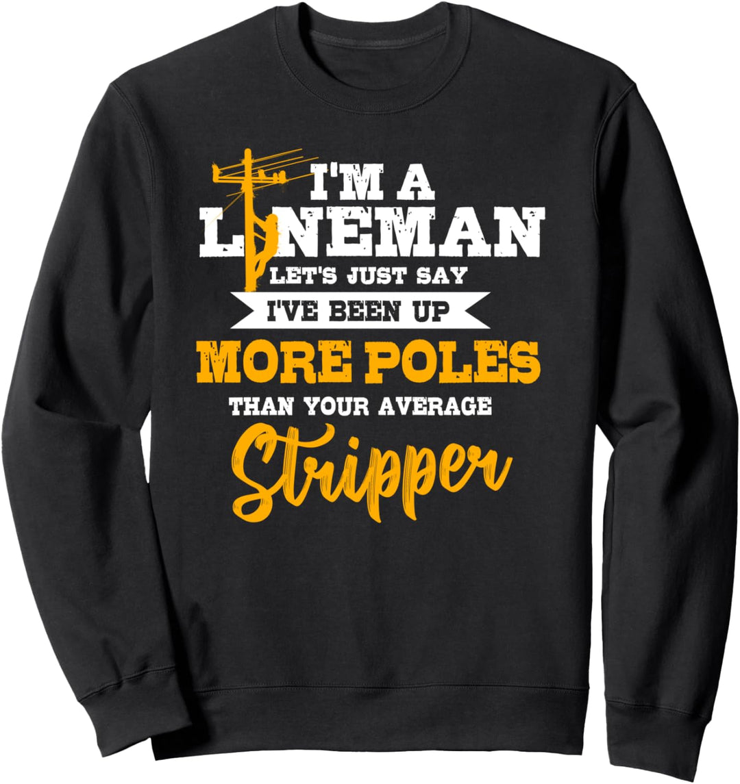 Lineman schenkt Line Worker mehr Pole als Stripper Sweatshirt