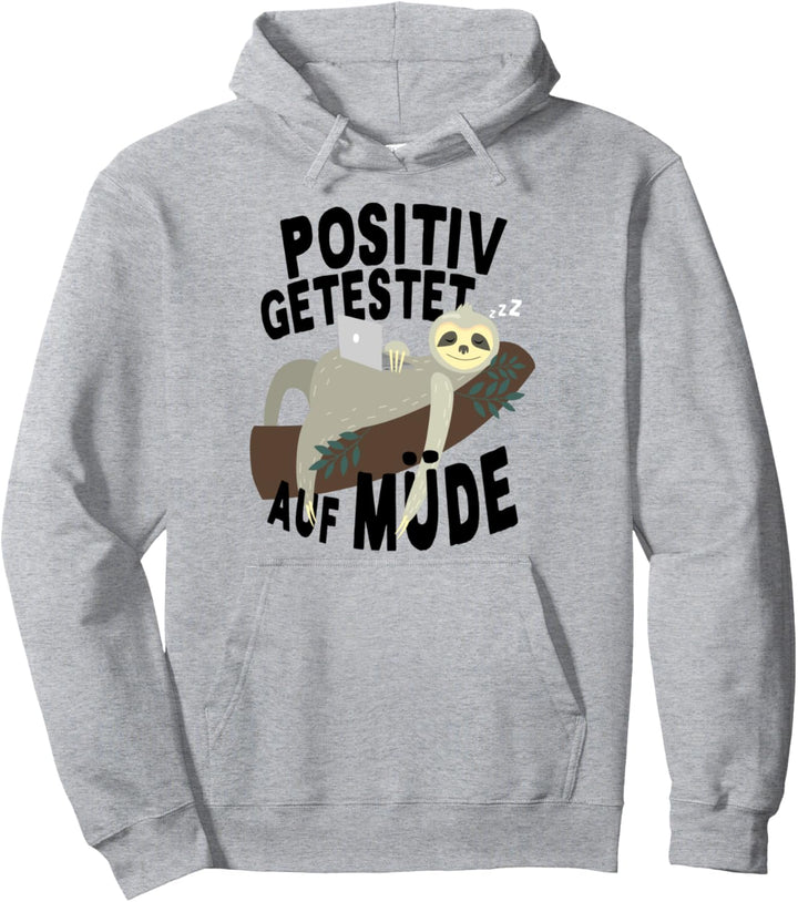 Positiv Auf Müde Getestet Irgendwas Ist Hier Faul Faultier Pullover Hoodie