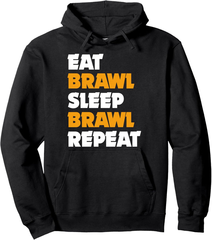 Eat, Brawl, Sleep, Brawl, Repeat. Pullover Hoodie