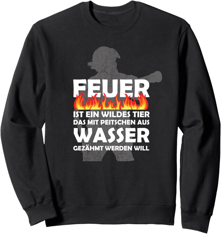 Feuerwehrmann Feuer ist ein Tier 112 Lustiges Feuerwehr Sweatshirt