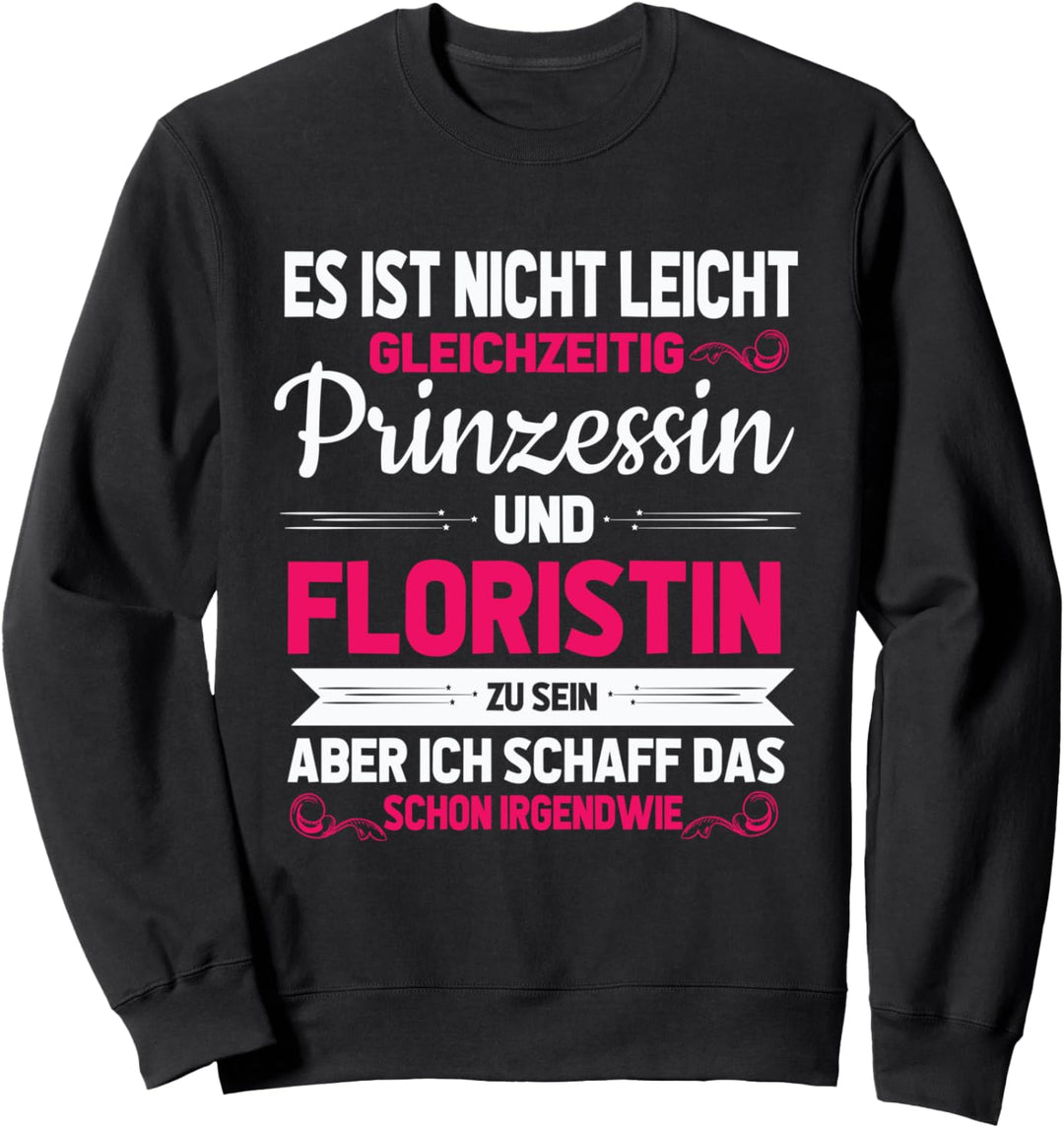 Prinzessin und Floristin Sweatshirt