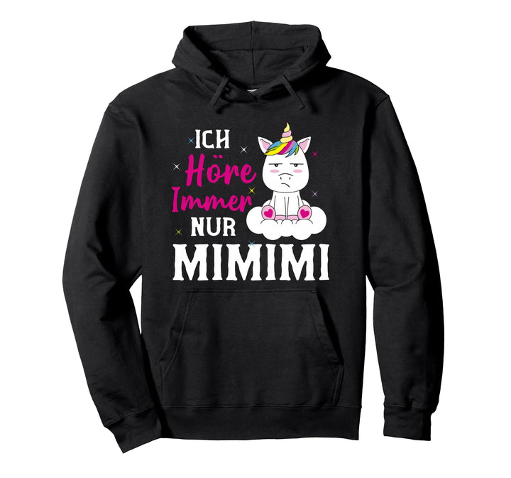 Ich Höre Immer Nur MiMiMi Funshirt Statement Einhorn Pullover Hoodie