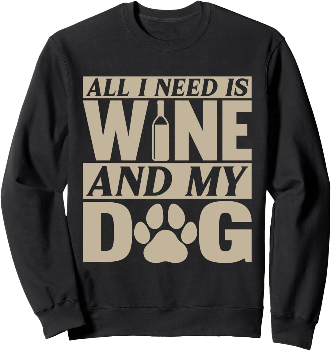 Hunde-T-Shirt I Need Wine Tee All I Need Is Wine And My Dog Sweatshirt