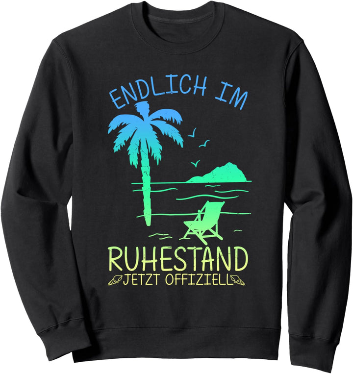 Endlich Im Ruhestand Jetzt Offiziell Rente Geschenk Rentner Sweatshirt