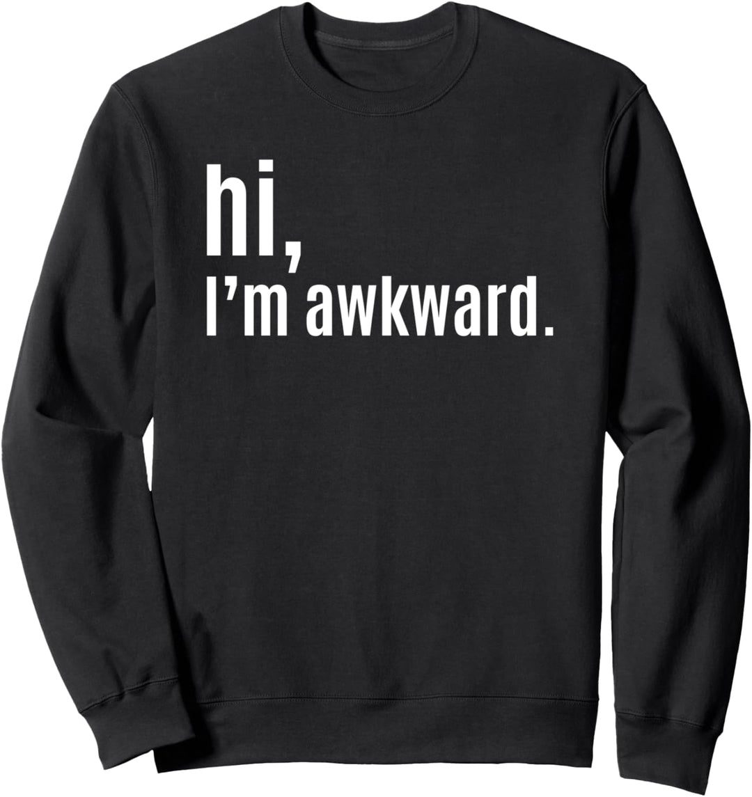 Hi I'm Awkward - Introvertiert Lustig Sweatshirt