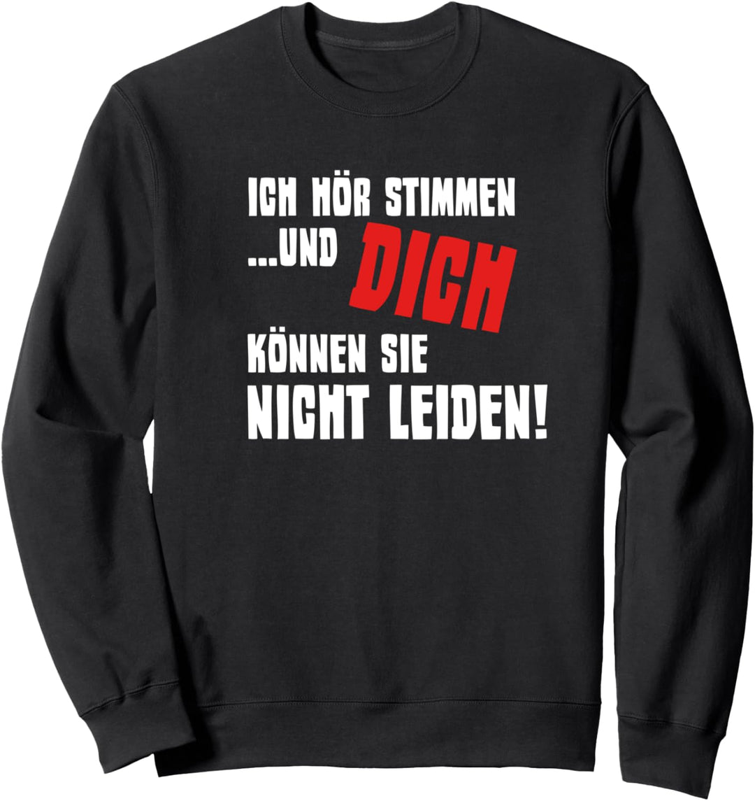Ich höre stimmen Lustiger Spruch Fun Humor Sweatshirt