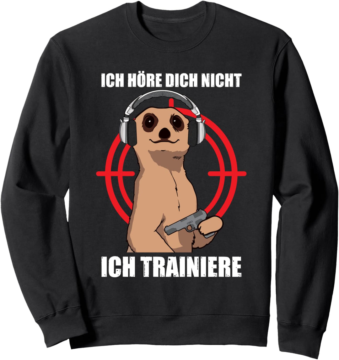 Ich höre dich nicht Sportschiessen Schützenfest Sportschütze Sweatshirt