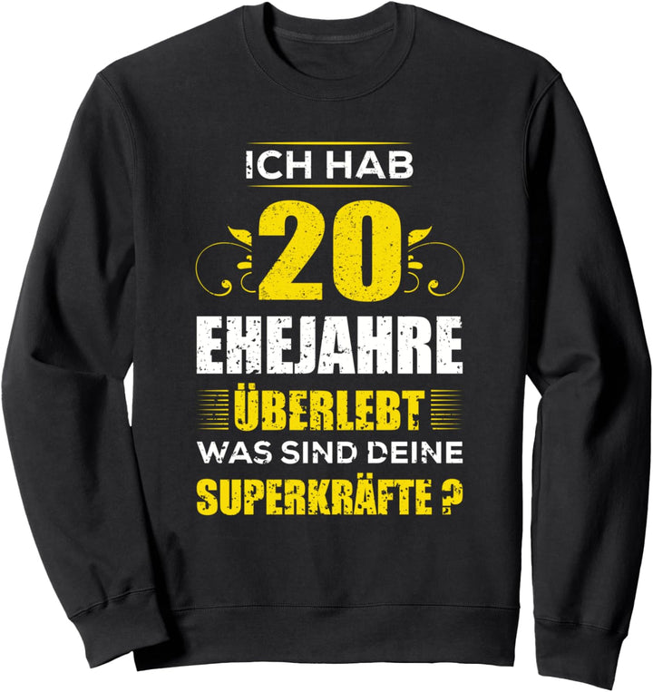 Ich hab 20 Jahre Ehe überlebt was sind deine Superkräfte? Sweatshirt