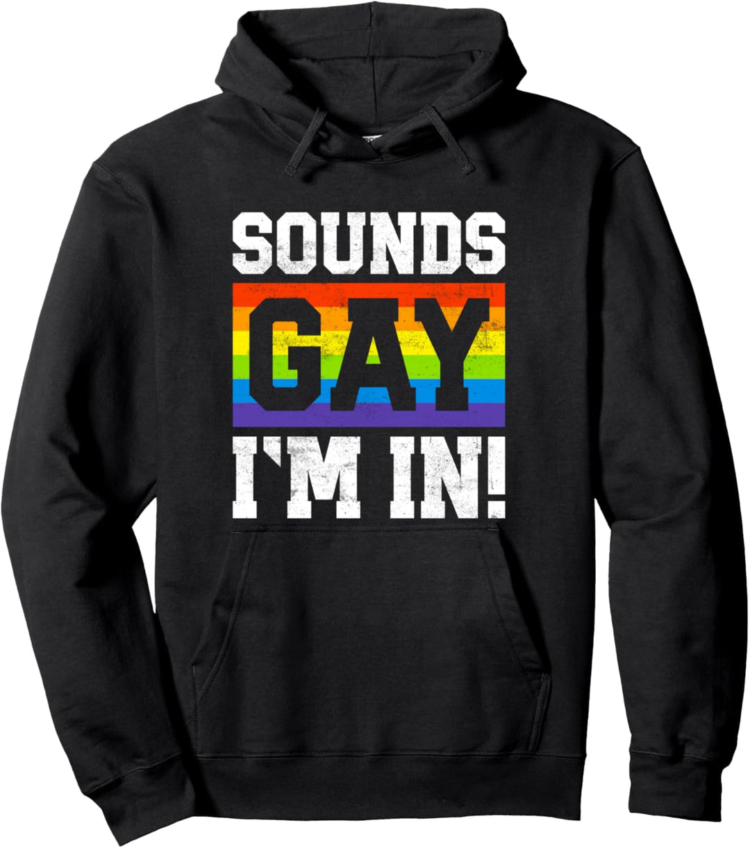 Gay Pride Rainbow Sounds Gay Im In Pullover Hoodie