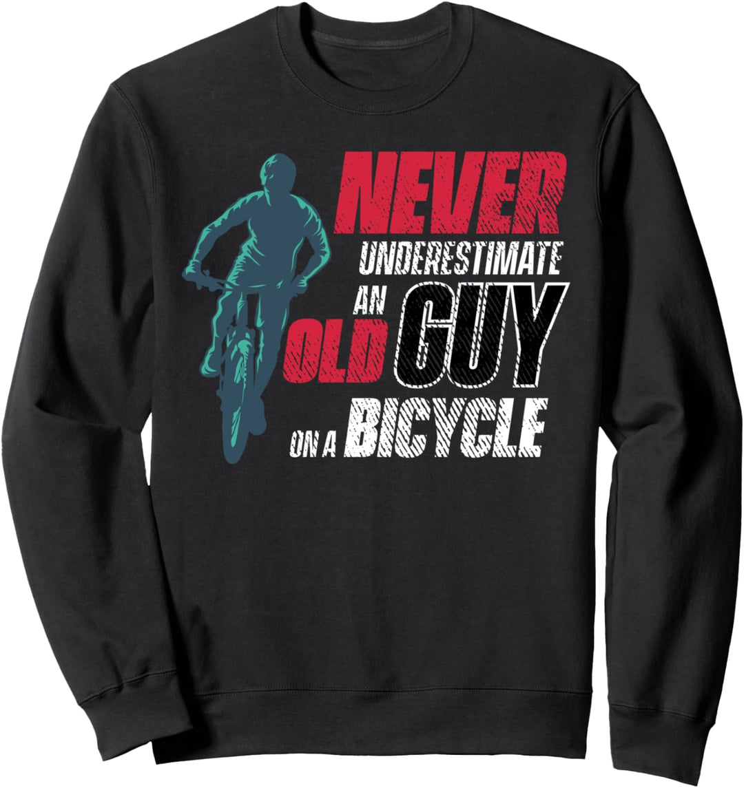 Fahrrad fahren - Never Underestimate An Old Guy On A Bicycle Sweatshirt