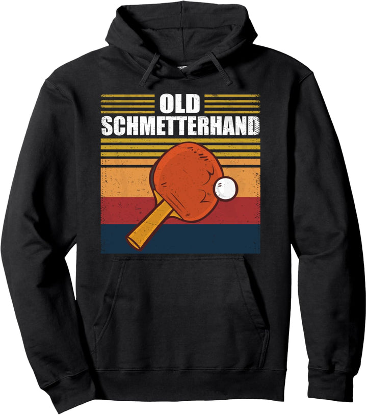 Lustiger Tischtennis Spruch Old Schmetterhand Pullover Hoodie
