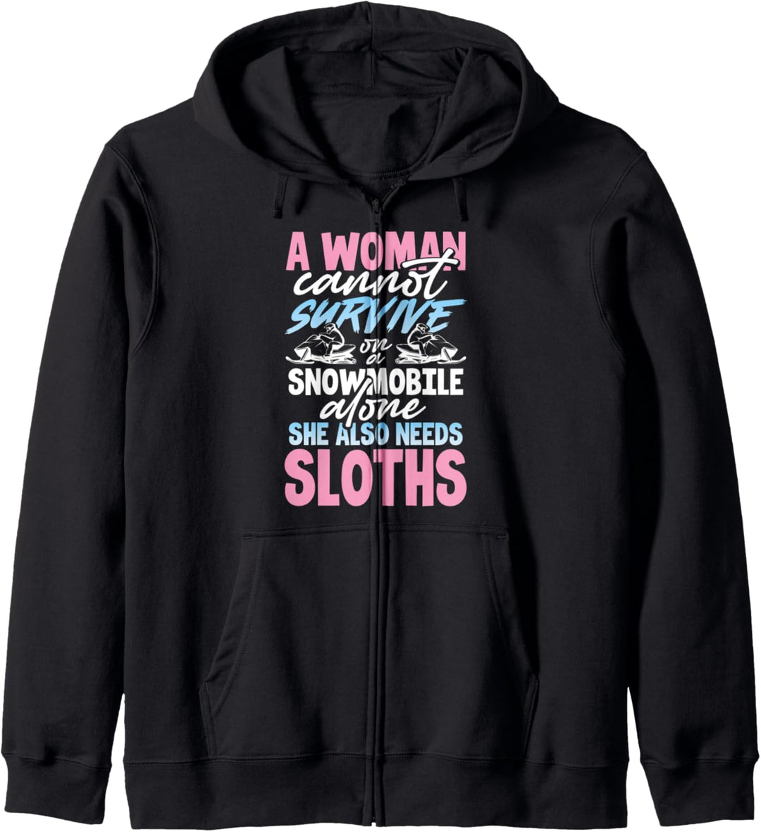 Girl Sloth Gift A Woman Cannot Survive on a Snowmobile Alone Kapuzenjacke