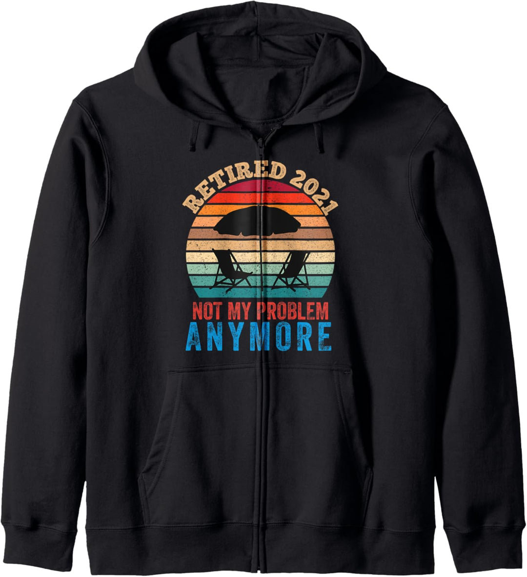 Retired 2021 Not My Problem Anymore Vintage Retro Retirement Kapuzenjacke